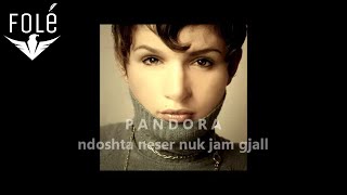 PANDORA  ndoshta neser nuk jam gjall [upl. by Eneleahcim]