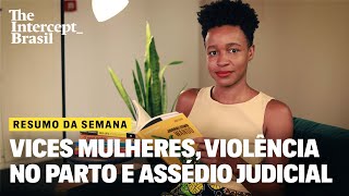 Ministério da Saúde incentiva violência obstétrica em evento e mais  RESUMO DA SEMANA [upl. by Nytsuj596]