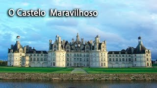 O Castelo Maravilhoso  Château de Chambord  um outro olhar [upl. by Llenyr]