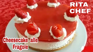 CHEESECAKE ALLE FRAGOLE🍓RITA CHEF  Un dolce fresco e goloso senza gelatina [upl. by Aizat367]