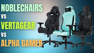 Noblechairs Epic VS Alpha Gamer Alegra VS Vertagear VL4000 [upl. by Lenneuq]