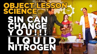 Object Lesson  Sin Can Change You  Liquid Nitrogen [upl. by Reynard419]