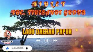 M I D L E Y VOC TIRISANOI GROUB  LAGU DAERAH PAPUA [upl. by Shlomo]