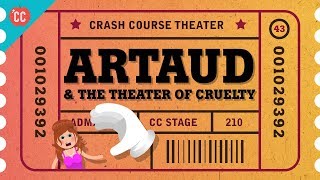 Antonin Artaud and the Theater of Cruelty Crash Course Theater 43 [upl. by Aivatan106]