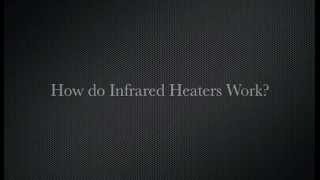 How Do Infrared Heaters Work [upl. by Jeggar]