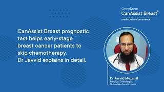 Dr Javvid Muzamil  Medical Oncologist on CanAssist Breasts role in avoiding chemotherapy [upl. by Swor]