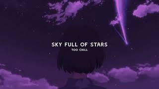 Coldplay  sky full of stars slowed  reverb BEST VERSION [upl. by Garges]