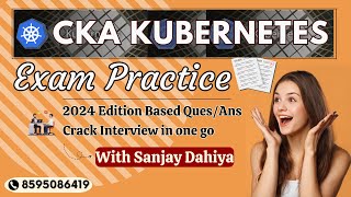 CKA Kubernetes Exam Practices QuesAns 2024 Edition Crack K8S Interview In 1 Go With Sanjay Dahiya [upl. by Sirah328]