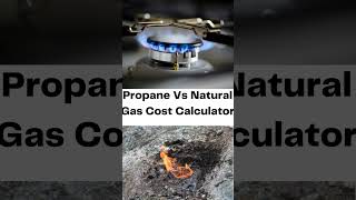 Propane Vs Natural Gas Cost Calculator [upl. by Medor]