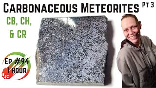 Carbonaceous Meteorites pt3 COMPLETE ☄️ CBCH amp CR Knowledge Bolide Hangout 94 [upl. by Matronna]