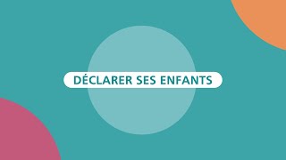 Déclarer mes enfants [upl. by Dearden166]