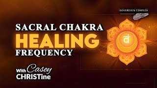 Sacral Chakra Healing Frequency [upl. by Carder]