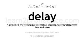 Pronunciation of Delay  Definition of Delay [upl. by Fernandes614]