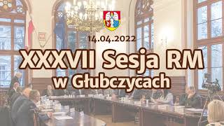 Gmina Głubczyce  037 XXXVII Sesja Rady Miejskiej  14 04 2022 NA ŻYWO [upl. by Debora]