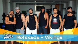 Relaxada  Vikings  Coreografia  Meu Swingão [upl. by Tatum]