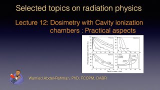 Selected topics on radiation physics Lecture 12 Cavity ionization chambers  Practical aspects [upl. by Narej]