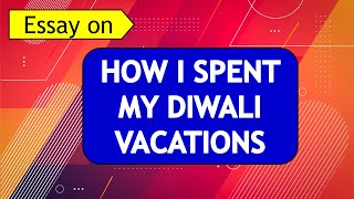 10 lines on How I Spent My Diwali Vacations in English I Essay on How I Spent My Diwali Vacations [upl. by Barbuto281]