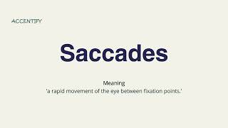 Saccades Pronunciation and Meaning [upl. by Wolgast]