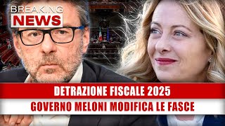 Detrazione Fiscale 2025 Governo Meloni Modifica Le Fasce [upl. by Luing]