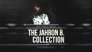 I Dont  The Jahron B Collection PARTYNEXTDOOR [upl. by Adnohsal]