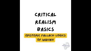 Critical realism the epistemic fallacy logics of inquiry Part 2 [upl. by Ahtanoj]