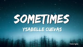 Ysabelle Cuevas Sometimes lyrics [upl. by Annairdua]