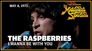 I Wanna Be with You  The Raspberries  The Midnight Special [upl. by Hanan]