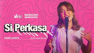 Ashira Zamita  Si Perkasa  Live at ManggungNanggung Eps195 [upl. by Silohcin]