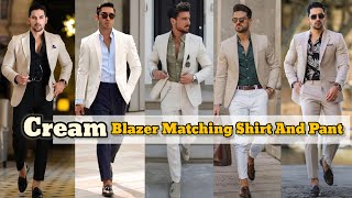 Cream Blazer Matching Shirt And Pant  Cream Blazer Combinations  Cream Blazer Outfit Ideas Men [upl. by Eiresed845]