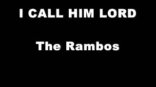 The Rambos I Call Him Lord [upl. by Alesandrini952]