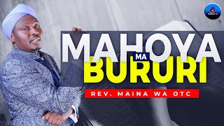 MAHOYA MA BURURI  REV MAINA WA OTC  BARUTHI WA THAYU [upl. by Aruat]