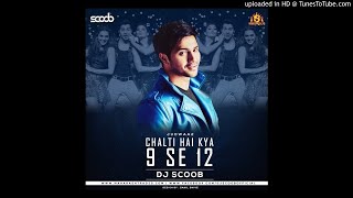 Chalti Hai Kya 9 Se 12 Remix DJ Scoob [upl. by Godber]