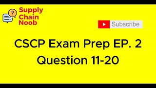 APICS CSCP Exam Prep Question 11 to Question 20 I Supply Chain Noob EP 2 [upl. by Bathelda]