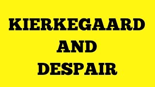 KIERKEGAARD amp DESPAIR [upl. by Mirielle]