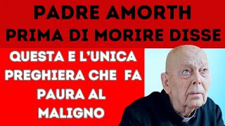 Padre Amorth prima di morire disse questa è lunica preghiera che fa paura al maligno Recitala [upl. by Braeunig275]