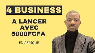 4 Idées de Business Rentables à Lancer Avec Seulement 5000FCFA En Afrique En 2024 [upl. by Ching]