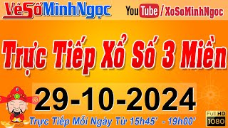 Xổ Số Minh Ngọc Trực Tiếp Xổ Số Ngày 29102024 KQXS Miền Nam XSMN Miền Trung XSMT Miền Bắc XSMB [upl. by Niala]