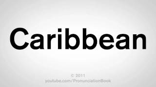 How To Pronounce Caribbean [upl. by Gazzo7]