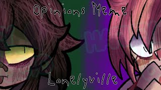 FW  OPINIONS MEME  OC  Lonelyville [upl. by Sophy]