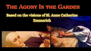 Blessed Anne Catherines visions on Jesuss Agony in the Garden [upl. by Ymorej]