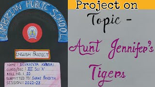 Aunt Jennifers Tigers  English Project Work  Simple and creative  NCERT Class 12  CBSE [upl. by Aznofla]