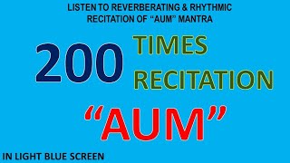 200 Times Recitation of the Reverberating Rhythm of quotAUMquot Mantra in Lightblue Screen Background [upl. by Aneerb]