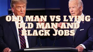 An Old man vs a Lying Old man and Black Jobs [upl. by Nohtahoj]