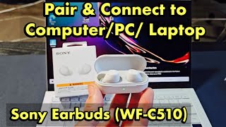 Sony WFC510 Earbuds Pair amp Connect to ComputerPCLaptop via Bluetooth [upl. by Mather]