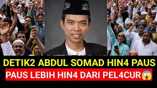 DETIK DETIK ABDUL SOMAD HIN4 PAUS PAUS LEBIH HINA DARI PEL4CUR⁉️ [upl. by Nyllek]