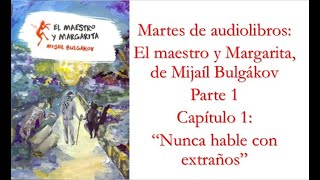 AUDIOLIBRO EL MAESTRO Y MARGARITA MIJAIL BULGÁKOV CAPÍTULO 1 [upl. by Newfeld]