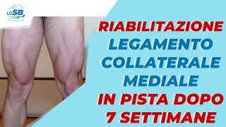 RIABILITAZIONE LEGAMENTO COLLATERALE MEDIALE  In pista dopo 7 settimane [upl. by Katherine377]