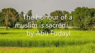 The honour of a muslim is sacred by Abu Fuḍayl ‘Abdur Raqīb [upl. by Yllas]