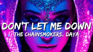 The Chainsmokers Daya  Dont Let Me Down Lyrics [upl. by Noreh]