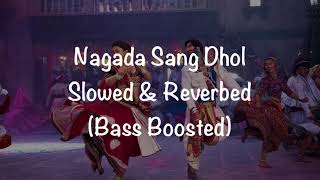 Nagada Sang Dhol Slowed amp Reverbed  RamLeela  Deepika PadukoneRanveer Singh  VMusic [upl. by Micco]